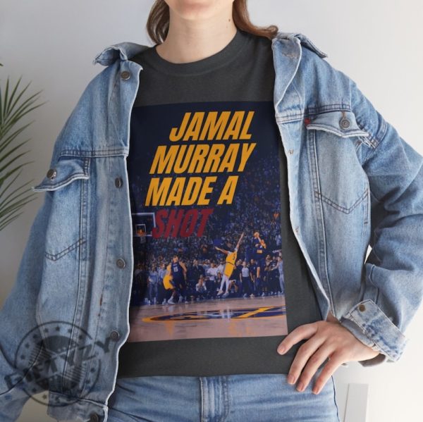 Jamal Murray Made A Shot Buzzer Beater Shirt Great Unique Gift For Nuggets Nba Basketball Fans Shirt giftyzy 3