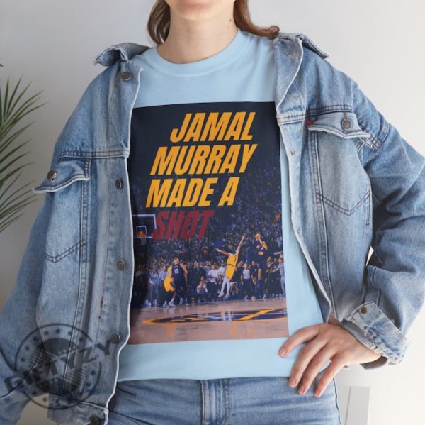 Jamal Murray Made A Shot Buzzer Beater Shirt Great Unique Gift For Nuggets Nba Basketball Fans Shirt giftyzy 4
