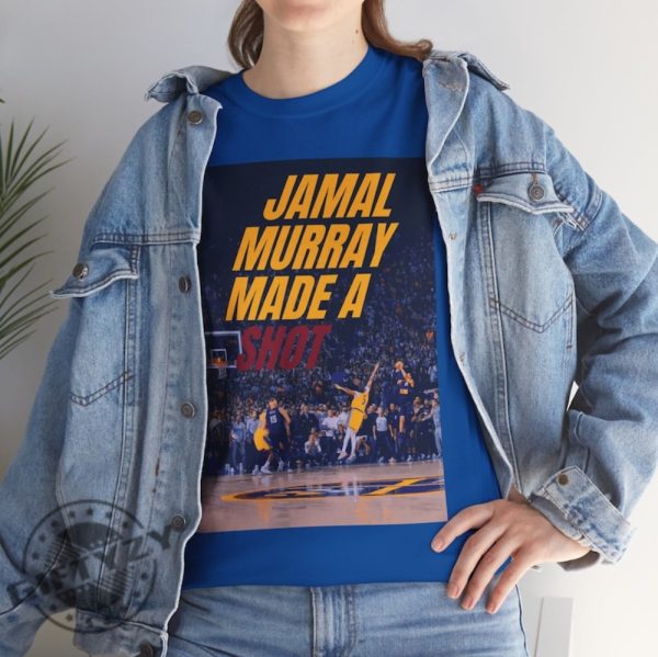 Jamal Murray Made A Shot Buzzer Beater Shirt Great Unique Gift For Nuggets Nba Basketball Fans Shirt giftyzy 5