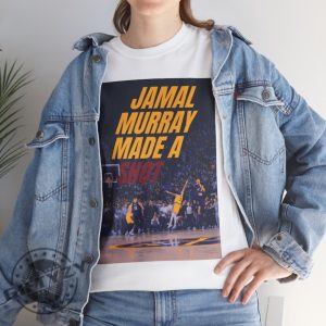 Jamal Murray Made A Shot Buzzer Beater Shirt Great Unique Gift For Nuggets Nba Basketball Fans Shirt giftyzy 7