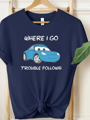 Where I Go Trouble Follows Shirt Mcqueen And Sally Matching Shirts Funny Couple Matching Tee Lightning Mcqueen Shirt revetee 2