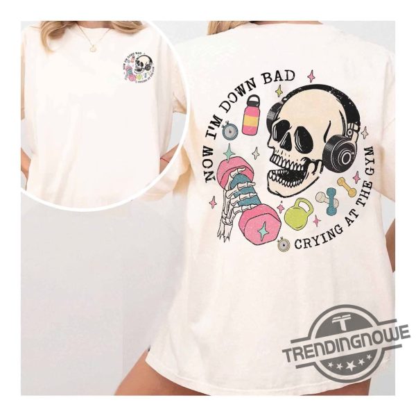 Down Bad Crying At The Gym Shirt Taylor Swift Inspired Funny Skeleton Workout Gymer T Shirt Girl Skeleton Weightlifting Shirt trendingnowe 1