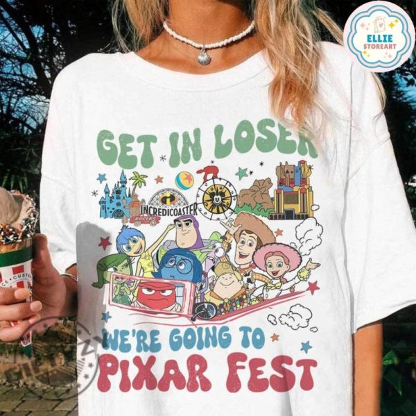 Get In Loser Were Going To Pixar Fest Shirt Disney Pixar Pals Playtime Sweatshirt Party Celebrating Hoodie Friendship Beyond Tshirt Disney Pixar Toy Story Shirt giftyzy 2