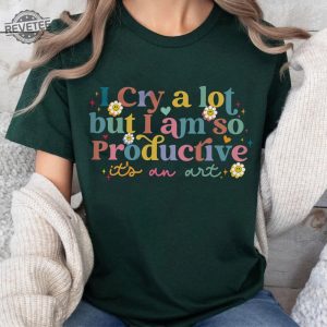 I Cry A Lot But I Am So Productive Shirt I Cry A Lot Sweater Taylor Swift 3Rd Album Taylor Swift Spotify Sweatshirt Unique revetee 4