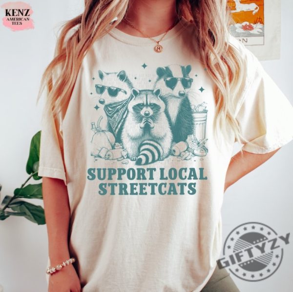 Support Your Local Street Cats Graphic Shirt Retro Unisex Adult Tshirt Vintage Raccoon Hoodie Nostalgia Sweatshirt Relaxed Shirt giftyzy 1