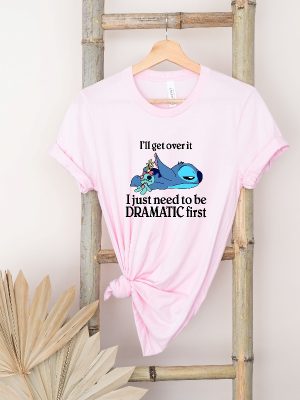 Ill Get Over It I Just Need To Be Dramatic First Shirt Disney Stitch Shirt Ohana Means Family Shirt Unique revetee 2