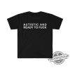 New Autistic And Ready To F Shirt Autistic And Ready To Fuck Funny Meme T Shirt trendingnowe 1