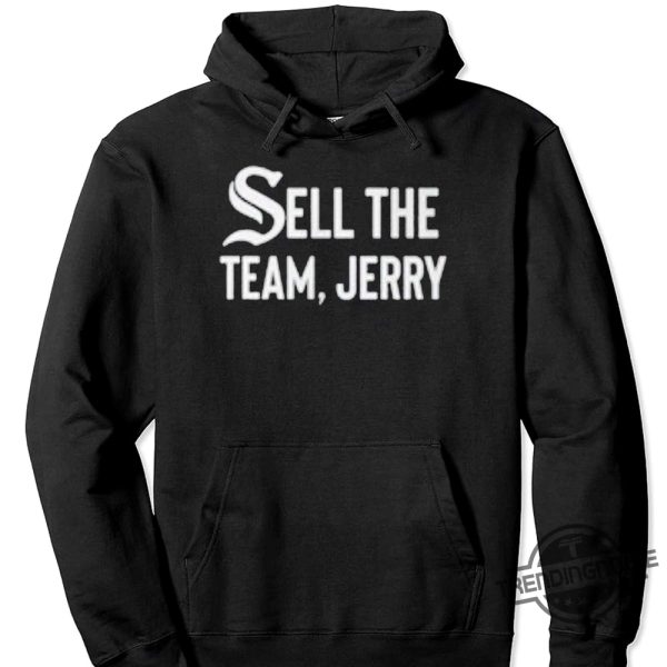 Funny Sell The Team Jerry Shirt Chicago White Sox Sell The Team Jerry Shirt trendingnowe 1