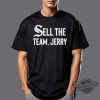 Funny Sell The Team Jerry Shirt Chicago White Sox Sell The Team Jerry Shirt trendingnowe 3