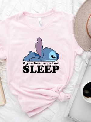 Disney If You Love Me Let Me Sleep Shirt Disney Stitch Shirt Humor Stitch Shirt Disney Matching Tee Funny Stitch Tee Unique revetee 2