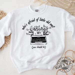 Swiftie Tortured Poets Shirt Whos Afraid Of Little Old Me Hoodie You Should Be Sweatshirt Taylor Ttpd Tshirt Taylor Lyrics Shirt giftyzy 6