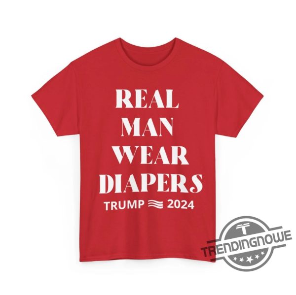 Real Men Wear Diapers T Shirt Real Men Wear Diapers Trump 2024 Shirt Real Men Wear Diapers Trump T Shirt Real Men Wear Diapers Trump Shirt trendingnowe 2