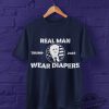 Real Men Wear Diapers T Shirt Donald Trump 2024 Shirt Real Men Wear Diapers Trump T Shirt Real Men Wear Diapers Trump Shirt trendingnowe 1