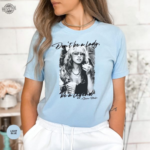 Stevie Nicks Dont Be A Lady Be A Legend Shirt Fleetwood Mac Merch Shirt For Women Vintage Stevie Nicks Graphic Tshirt Unique revetee 4