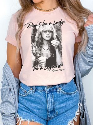 Stevie Nicks Dont Be A Lady Be A Legend Shirt Fleetwood Mac Merch Shirt For Women Vintage Stevie Nicks Graphic Tshirt Unique revetee 5