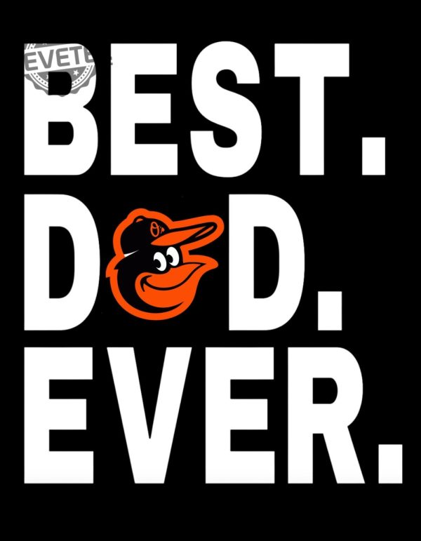 Best Dad Ever Orioles Shirt Fathers Day Adult Short Sleeved T Shirt Papa Grandpa Papi Pop Unique revetee 1