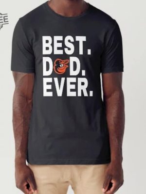 Best Dad Ever Orioles Shirt Fathers Day Adult Short Sleeved T Shirt Papa Grandpa Papi Pop Unique revetee 2