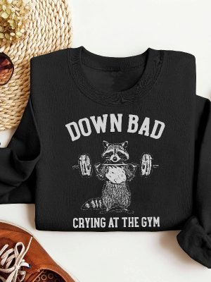 Down Bad Crying At The Gym Racoon Meme Shirt Down Bad Lyrics Taylor Swift Now Im Down Bad Crying At The Gym Unique revetee 3