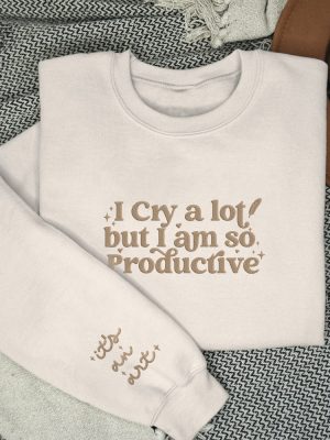 I Can Do It With A Broken Heart Embroidered Sweatshirt Tortured Poets I Cry A Lot But I Am So Productive Unique revetee 3