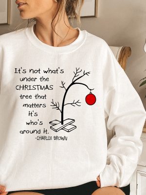 Its Not Whats Under The Tree That Matters Cute Christmas Tree Tee Its Whats Around It Shirt Charlie Brown Christmas Tee Unique revetee 5