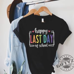 Happy Last Day Of School Shirt Last Day Of School Teacher End Of Year Gift giftyzy 4