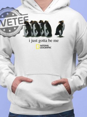 Penguin I Just Gotta Be Me National Geographic Shirt Unique I Just Gotta Be Me Penguin T Shirt I Just Gotta Be Me Penguin Hoodie revetee 2