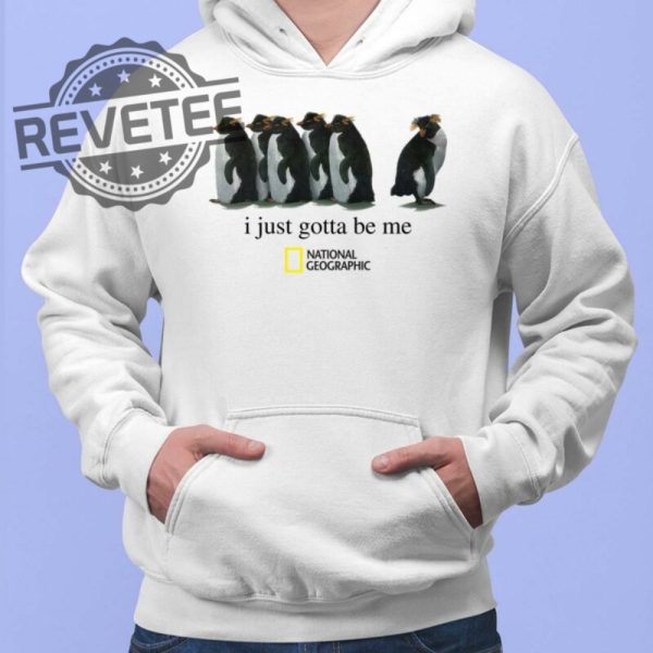 Penguin I Just Gotta Be Me National Geographic Shirt Unique I Just Gotta Be Me Penguin T Shirt I Just Gotta Be Me Penguin Hoodie revetee 2