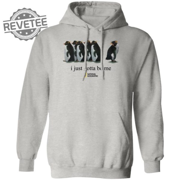 I Just Gotta Be Me Penguin Tshirt Unique I Just Gotta Be Me Penguin Sweatshirt I Just Gotta Be Me Penguin Shirt Long Sleeve Shirt revetee 1