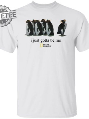 I Just Gotta Be Me Penguin Tshirt Unique I Just Gotta Be Me Penguin Sweatshirt I Just Gotta Be Me Penguin Shirt Long Sleeve Shirt revetee 4