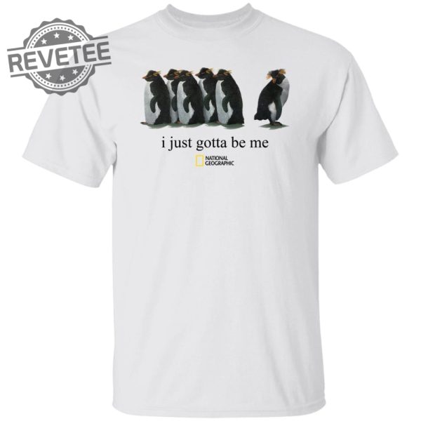 I Just Gotta Be Me Penguin Tshirt Unique I Just Gotta Be Me Penguin Sweatshirt I Just Gotta Be Me Penguin Shirt Long Sleeve Shirt revetee 4