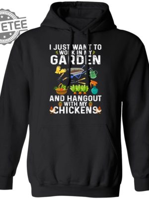 I Just Want To Work In My Garden T Shirt Unique I Just Want To Work In My Garden Hoodie I Just Want To Work In My Garden Sweatshirt revetee 3