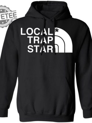 Local Trap Star T Shirt Unique Local Trap Star Hoodie Local Trap Star Sweatshirt Local Trap Star Sweater revetee 2