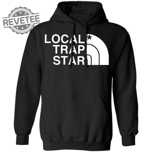 Local Trap Star T Shirt Unique Local Trap Star Hoodie Local Trap Star Sweatshirt Local Trap Star Sweater revetee 2