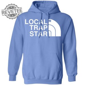 Local Trap Star T Shirt Unique Local Trap Star Hoodie Local Trap Star Sweatshirt Local Trap Star Sweater revetee 3
