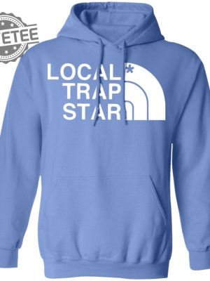 Local Trap Star T Shirt Unique Local Trap Star Hoodie Local Trap Star Sweatshirt Local Trap Star Sweater revetee 3