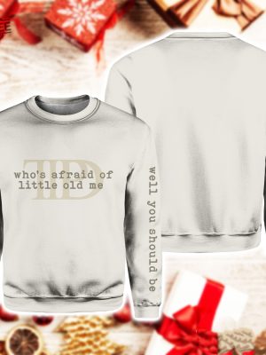 Whos Afraid Well You Should Be Sweatshirt Unique Whos Afraid Of Little Old Me Lyrics Shirt Whos Afraid Of Little Old Me Lyrics Sweatshirt revetee 3