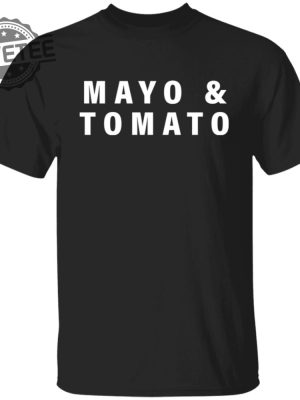 Mayo And Tomato T Shirt Unique Mayo And Tomato Hoodie Mayo And Tomato Sweatshirt revetee 4