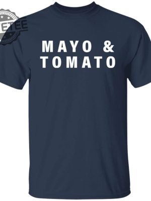 Mayo And Tomato T Shirt Unique Mayo And Tomato Hoodie Mayo And Tomato Sweatshirt revetee 5