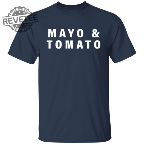 Mayo And Tomato T Shirt Unique Mayo And Tomato Hoodie Mayo And Tomato Sweatshirt revetee 5