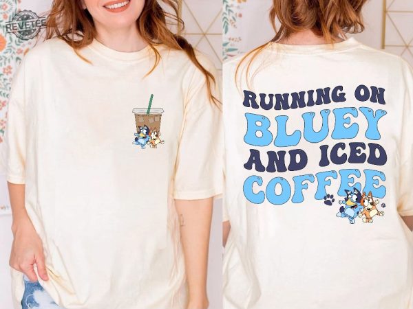 Running On Bluey And Iced Coffee Shirt Running On Bluey Shirt Bluey Bingo Birthday Gift Bluey Shirt Bluey Family Shirt revetee 2