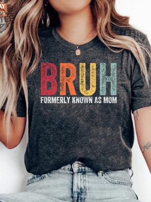 Funny Sarcastic Tshirt Gift For Mom Funny Trendy Shirt Bruh Formerly Known As Mom Shirt Funny Quote Shirt Mothers Day Shirt Unique revetee 2