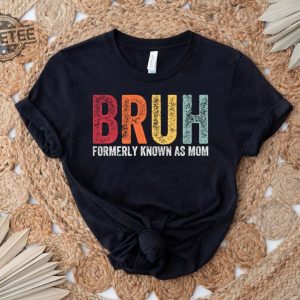 Funny Sarcastic Tshirt Gift For Mom Funny Trendy Shirt Bruh Formerly Known As Mom Shirt Funny Quote Shirt Mothers Day Shirt Unique revetee 3