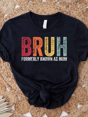 Funny Sarcastic Tshirt Gift For Mom Funny Trendy Shirt Bruh Formerly Known As Mom Shirt Funny Quote Shirt Mothers Day Shirt Unique revetee 3