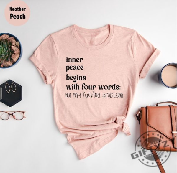 Inner Peace Begins With Four Words Shirt giftyzy 1