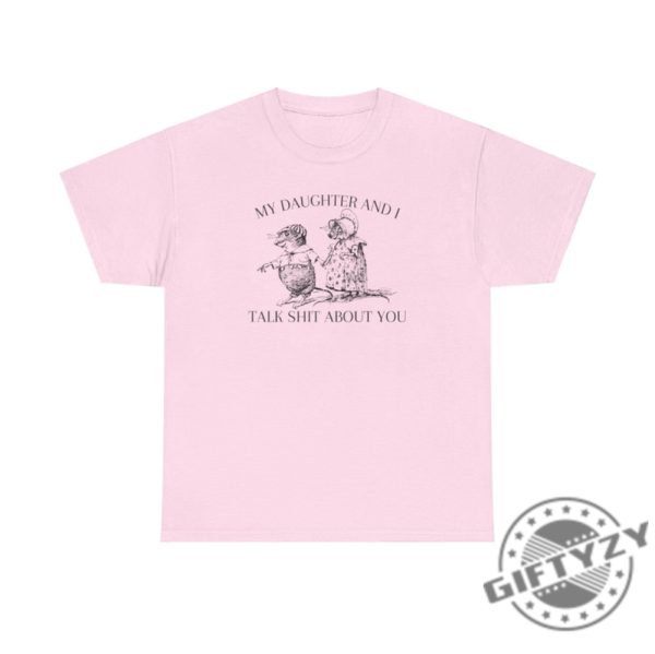 My Daughter And I Talk About You Unisex Shirt giftyzy 3