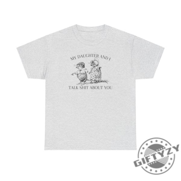 My Daughter And I Talk About You Unisex Shirt giftyzy 5