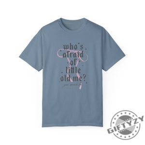 Whos Afraid Of Little Old Me Ttpd Album Tortured Poets Swiftie Poets Department Shirt giftyzy 3