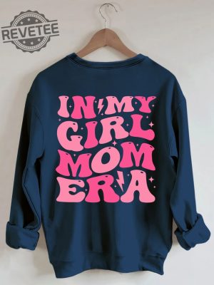 In My Girl Mom Era Sweatshirt Unique In My Girl Mom Era Hoodie In My Girl Mom Era Shirt In My Girl Mom Era T Shirt revetee 10