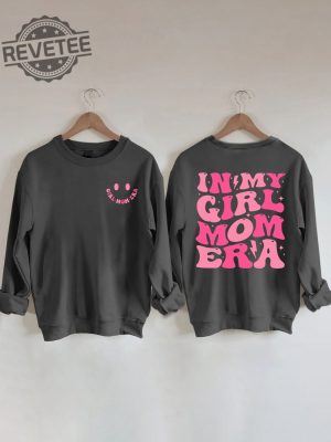 In My Girl Mom Era Sweatshirt Unique In My Girl Mom Era Hoodie In My Girl Mom Era Shirt In My Girl Mom Era T Shirt revetee 5