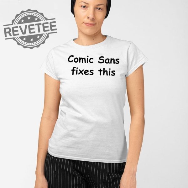 Comic Sans Fixes This T Shirt Unique Comic Sans Fixes This Sweatshirt Comic Sans Fixes This Hoodie revetee 2